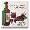 Trivet - We Only Serve Fine Wines…